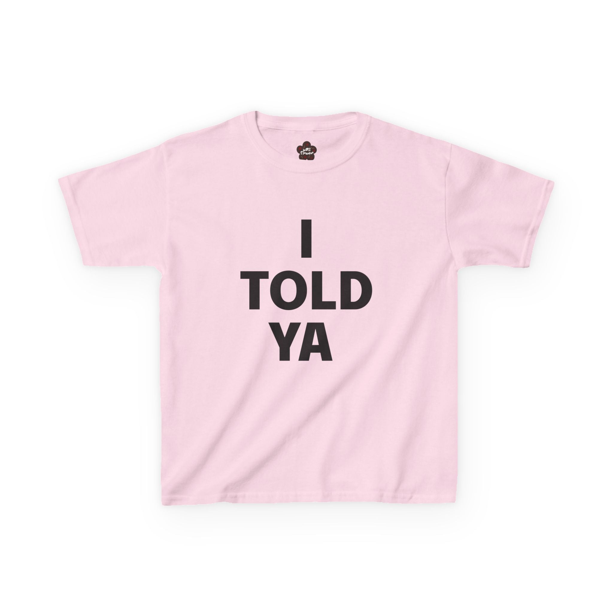 I Told Ya Baby Tee